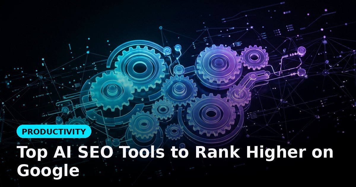 Top AI SEO Tools to Rank Higher on Google